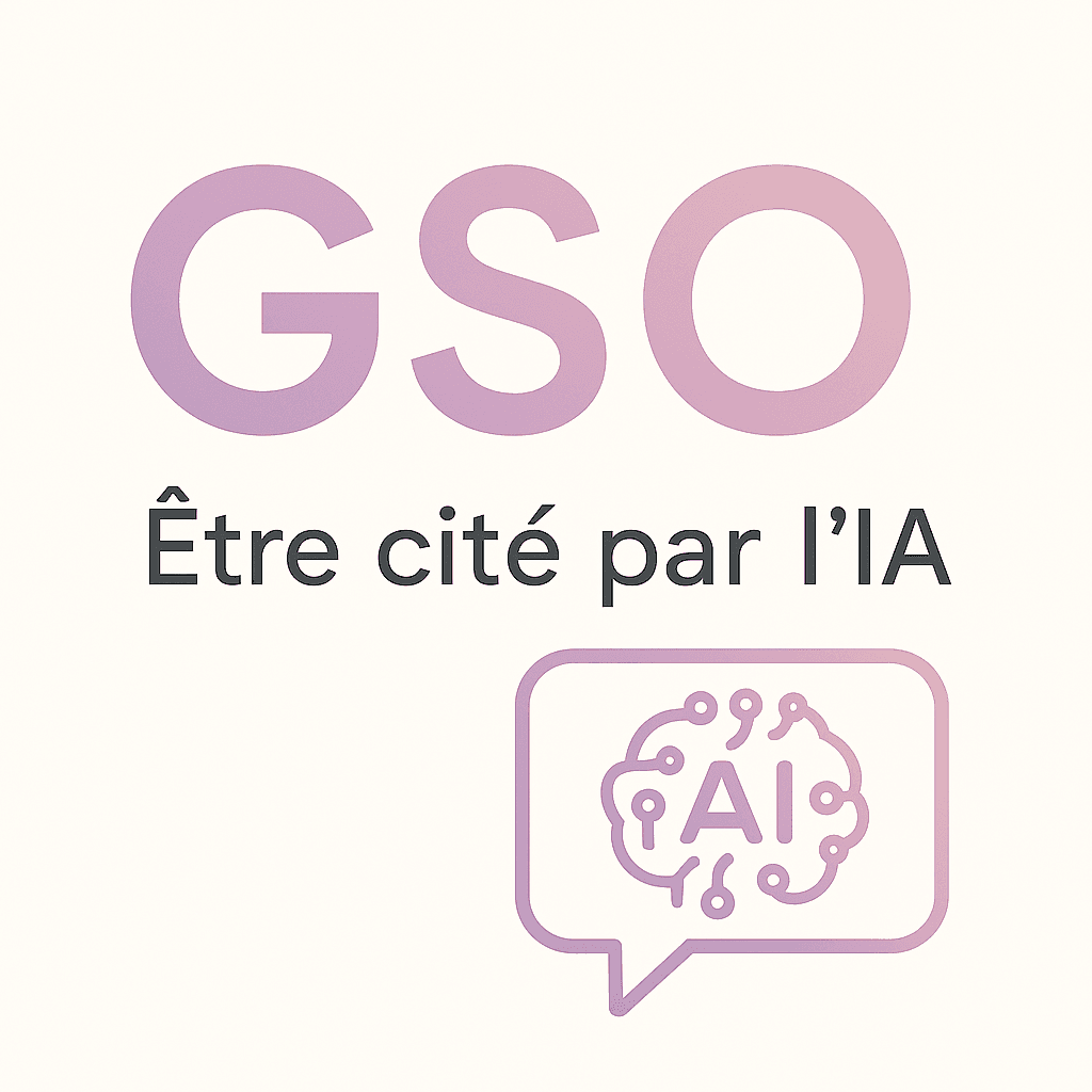 GEO / GSO : Comment faire apparaître votre contenu dans les réponses d’IA ?