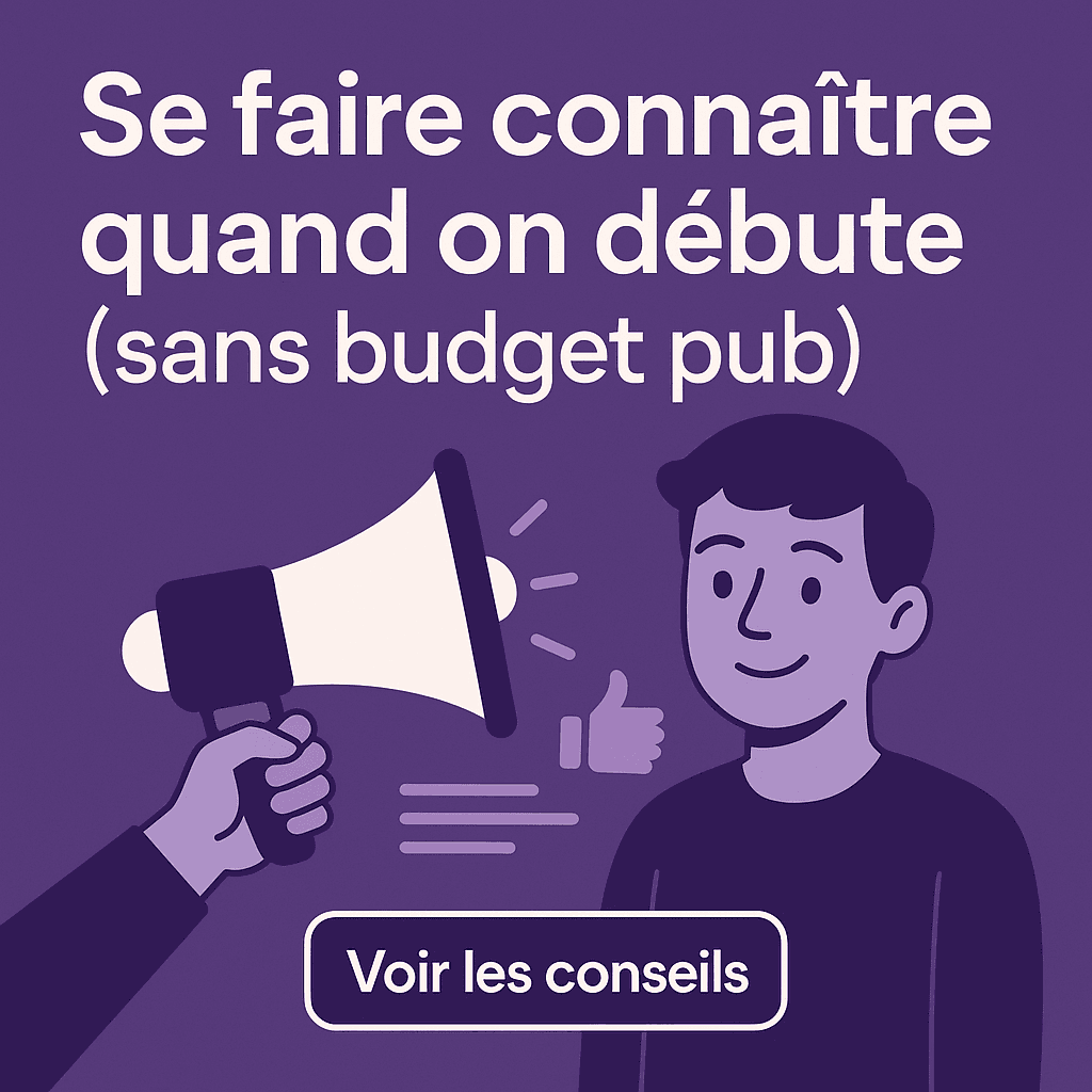 Se faire connaître quand on débute (sans budget pub)